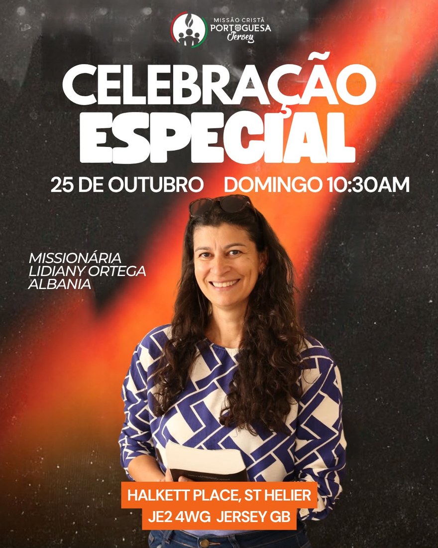 Celebração Especial — 25 de outubro, domingo 10:30 — Missionária Lidiany Ortega, Albânia — Halkett Place, St Helier